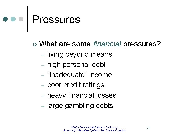 Pressures ¢ What are some financial pressures? – – – living beyond means high