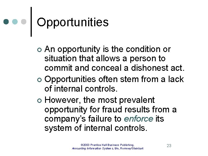 Opportunities An opportunity is the condition or situation that allows a person to commit