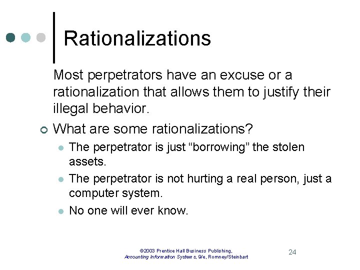 Rationalizations ¢ Most perpetrators have an excuse or a rationalization that allows them to