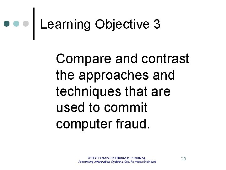 Learning Objective 3 Compare and contrast the approaches and techniques that are used to
