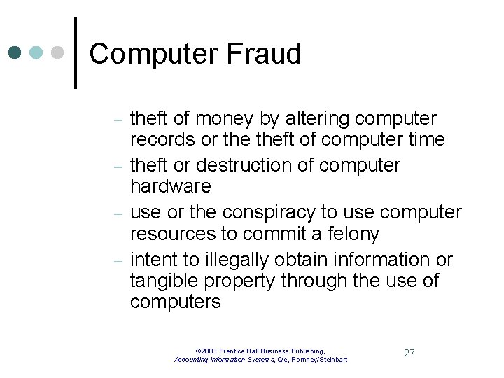 Computer Fraud – – theft of money by altering computer records or theft of