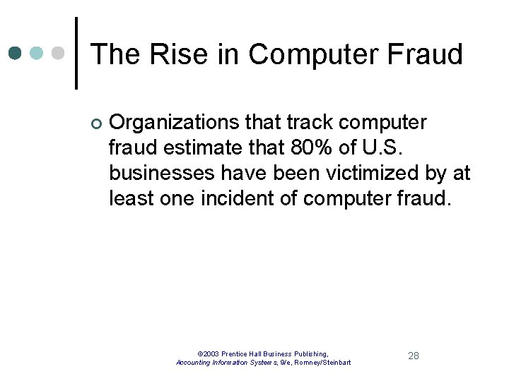 The Rise in Computer Fraud ¢ Organizations that track computer fraud estimate that 80%