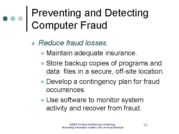 Preventing and Detecting Computer Fraud 4 Reduce fraud losses. Maintain adequate insurance. l Store