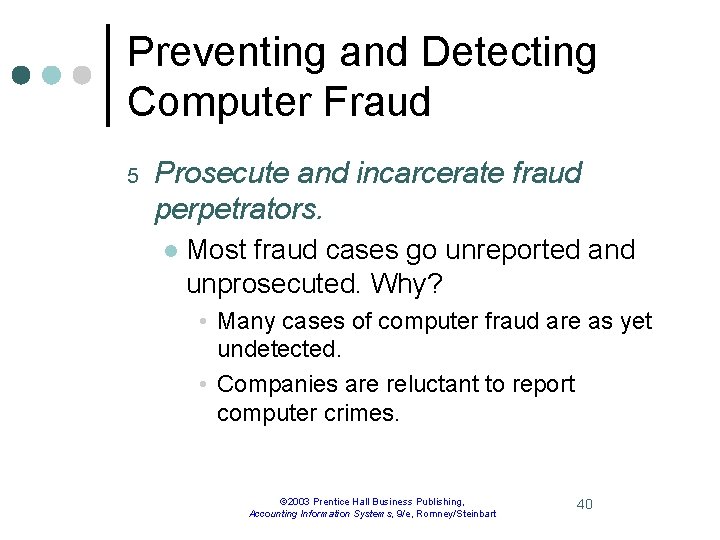 Preventing and Detecting Computer Fraud 5 Prosecute and incarcerate fraud perpetrators. l Most fraud