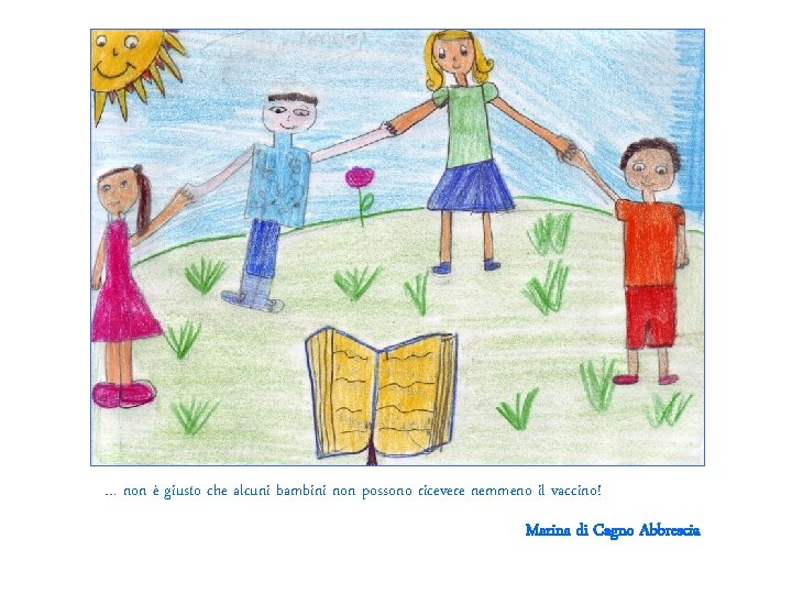 … non è giusto che alcuni bambini non possono ricevere nemmeno il vaccino! Marina … non è giusto che alcuni bambini non possono ricevere nemmeno il vaccino! Marina