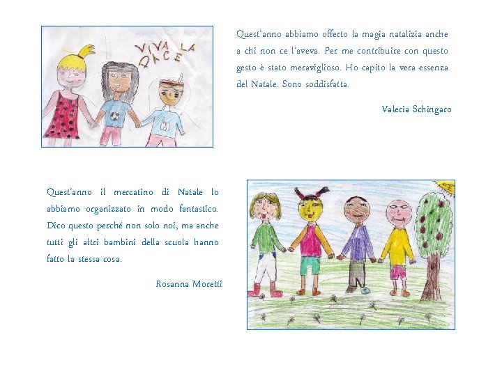 Quest’anno abbiamo offerto la magia natalizia anche a chi non ce l’aveva. Per me Quest’anno abbiamo offerto la magia natalizia anche a chi non ce l’aveva. Per me