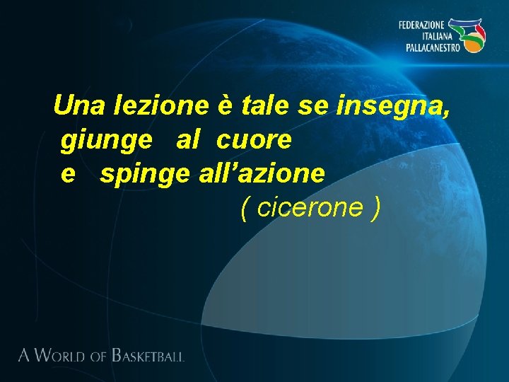Una lezione è tale se insegna, giunge al cuore e spinge all’azione ( cicerone