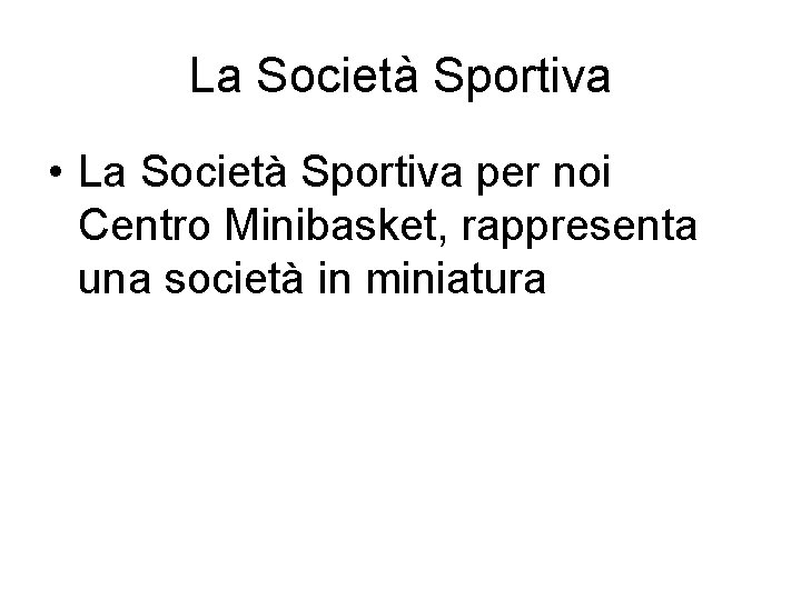 La Società Sportiva • La Società Sportiva per noi Centro Minibasket, rappresenta una società