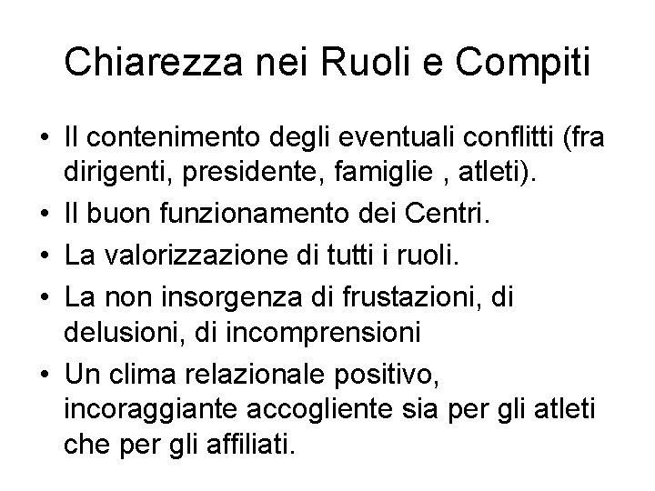 Chiarezza nei Ruoli e Compiti • Il contenimento degli eventuali conflitti (fra dirigenti, presidente,