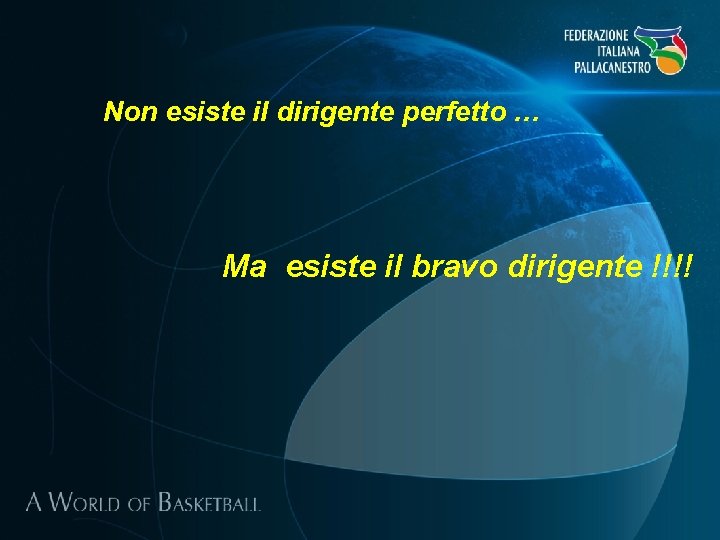 Non esiste il dirigente perfetto … Ma esiste il bravo dirigente !!!! 