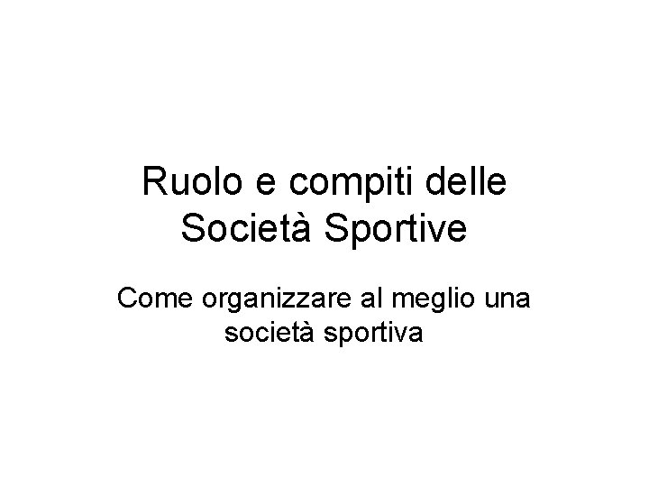 Ruolo e compiti delle Società Sportive Come organizzare al meglio una società sportiva 