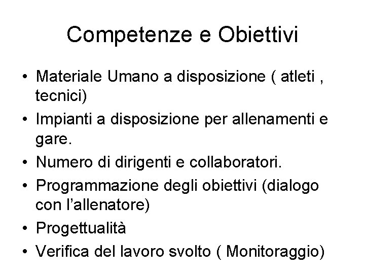 Competenze e Obiettivi • Materiale Umano a disposizione ( atleti , tecnici) • Impianti