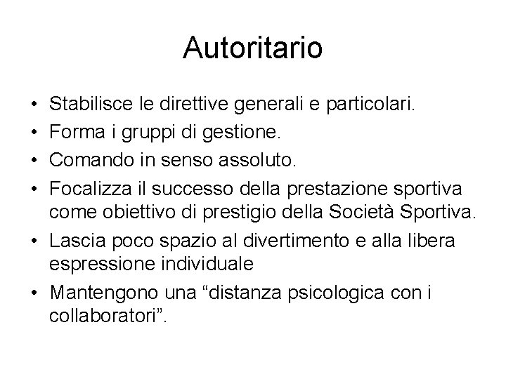 Autoritario • • Stabilisce le direttive generali e particolari. Forma i gruppi di gestione.