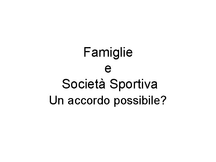 Famiglie e Società Sportiva Un accordo possibile? 