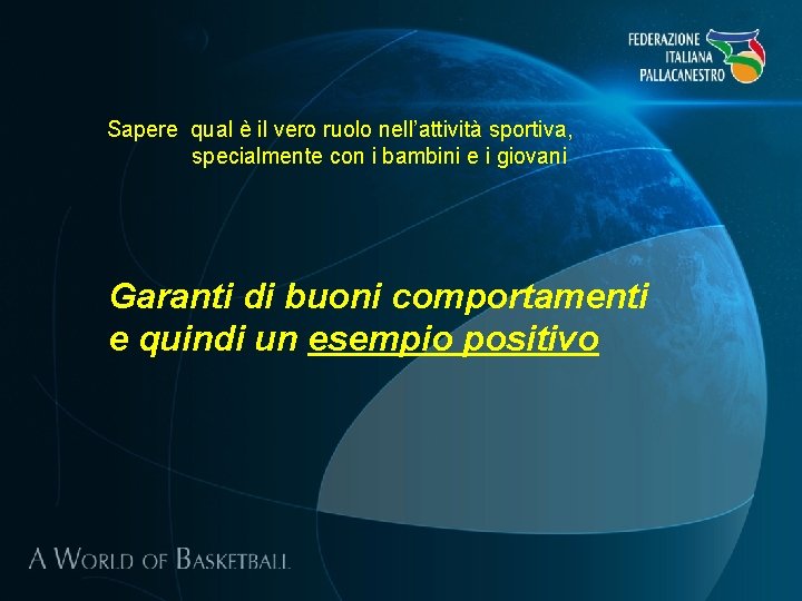 Sapere qual è il vero ruolo nell’attività sportiva, specialmente con i bambini e i