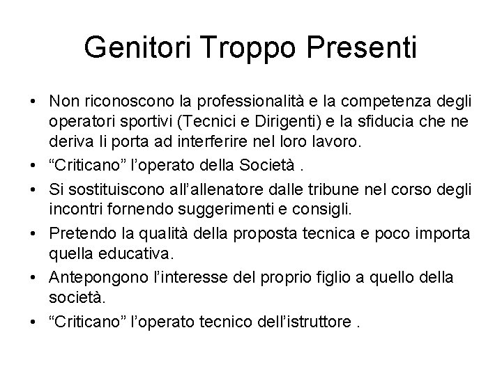 Genitori Troppo Presenti • Non riconoscono la professionalità e la competenza degli operatori sportivi