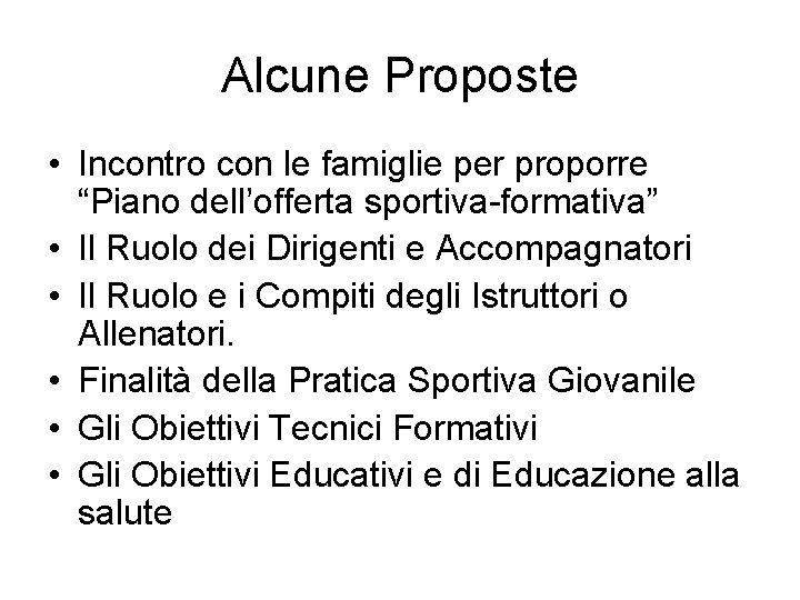 Alcune Proposte • Incontro con le famiglie per proporre “Piano dell’offerta sportiva-formativa” • Il