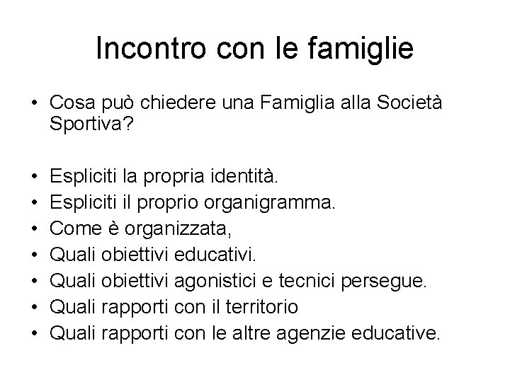 Incontro con le famiglie • Cosa può chiedere una Famiglia alla Società Sportiva? •