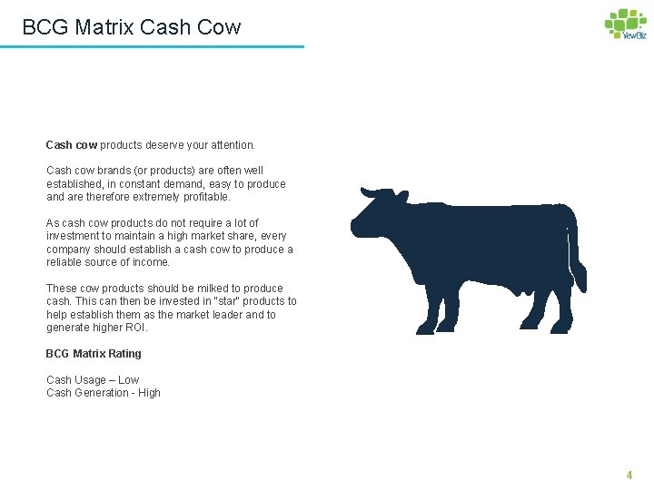 BCG Matrix Cash Cow Cash cow products deserve your attention. Cash cow brands (or