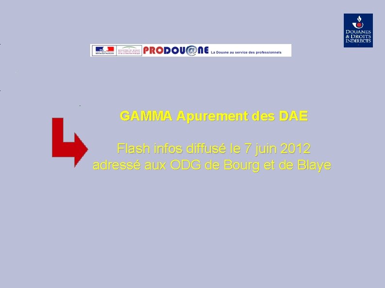 GAMMA Apurement des DAE Flash infos diffusé le 7 juin 2012 adressé aux ODG