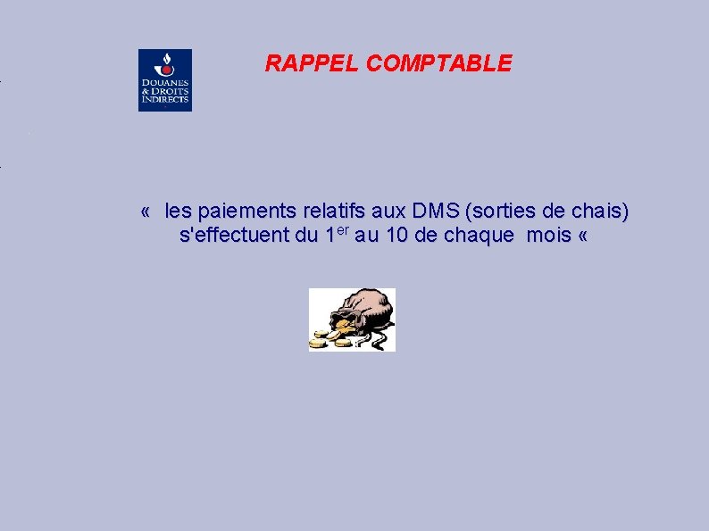 RAPPEL COMPTABLE « les paiements relatifs aux DMS (sorties de chais) s'effectuent du 1