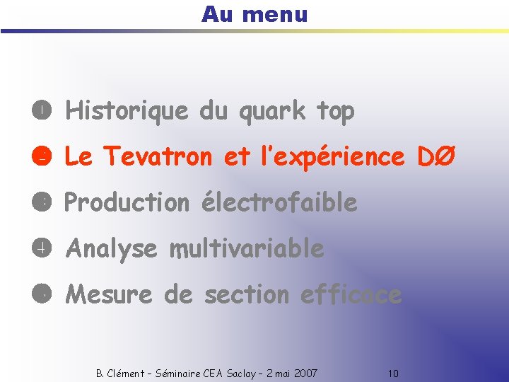 Au menu Historique du quark top Le Tevatron et l’expérience DØ Production électrofaible Analyse