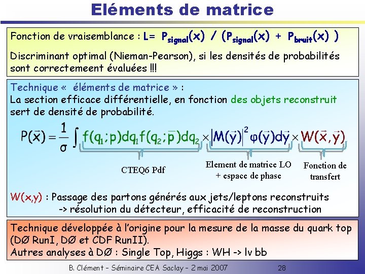 Eléments de matrice Fonction de vraisemblance : L= Psignal(x) / (Psignal(x) + Pbruit(x) )