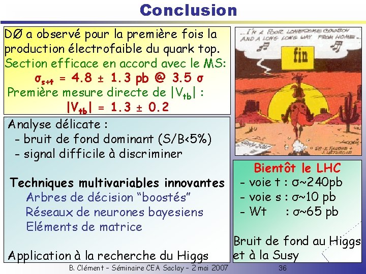 Conclusion DØ a observé pour la première fois la production électrofaible du quark top.