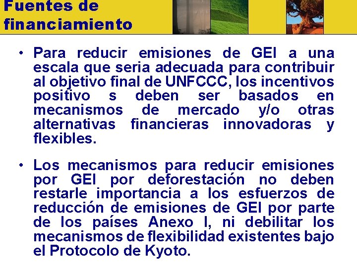 Fuentes de financiamiento • Para reducir emisiones de GEI a una escala que seria