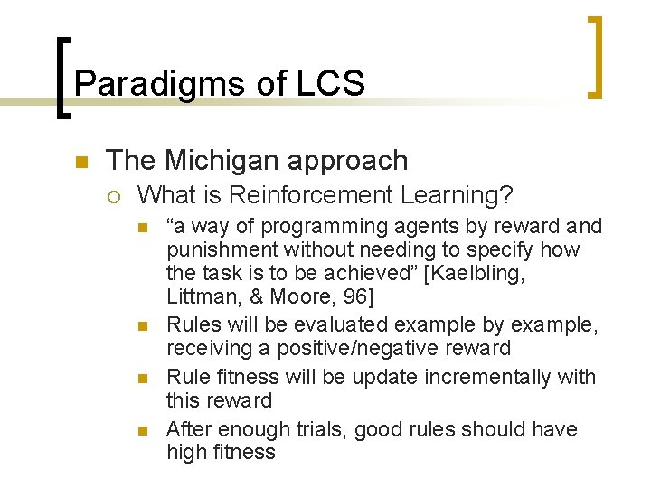 Paradigms of LCS n The Michigan approach ¡ What is Reinforcement Learning? n n