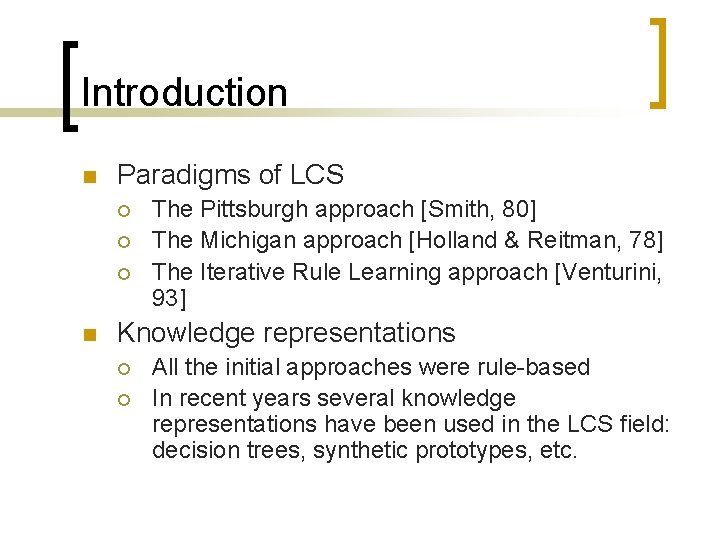 Introduction n Paradigms of LCS ¡ ¡ ¡ n The Pittsburgh approach [Smith, 80]