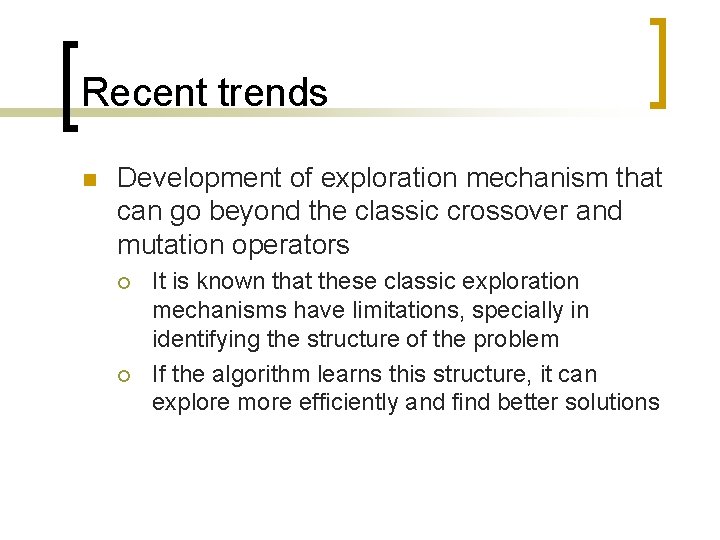 Recent trends n Development of exploration mechanism that can go beyond the classic crossover