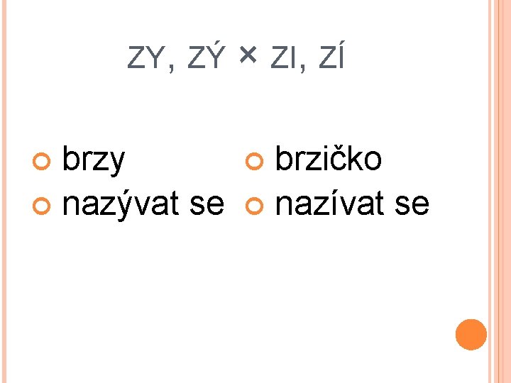 ZY, ZÝ brzy nazývat se × ZI, ZÍ brzičko nazívat se 