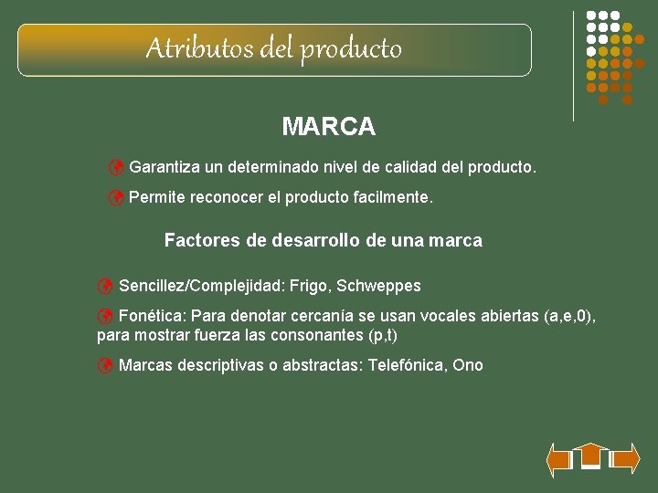 Atributos del producto MARCA ü Garantiza un determinado nivel de calidad del producto. ü
