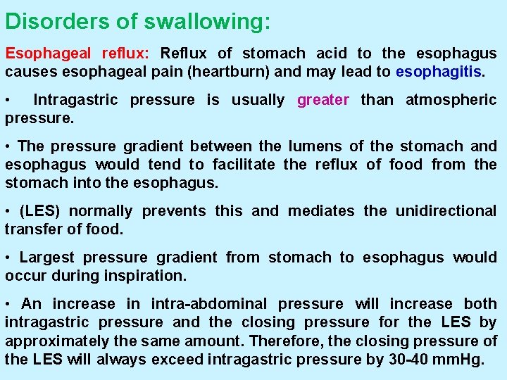 Disorders of swallowing: Esophageal reflux: Reflux of stomach acid to the esophagus causes esophageal
