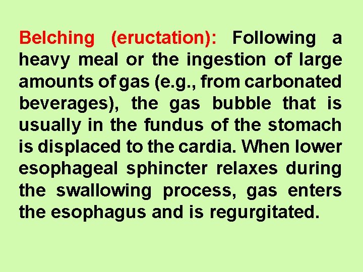 Belching (eructation): Following a heavy meal or the ingestion of large amounts of gas