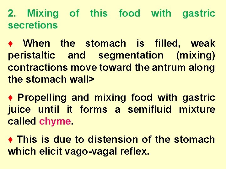 2. Mixing secretions of this food with gastric ♦ When the stomach is filled,