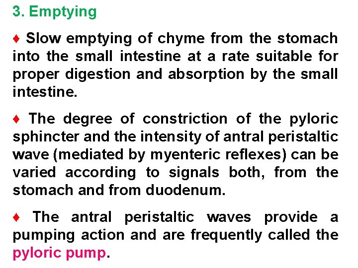3. Emptying ♦ Slow emptying of chyme from the stomach into the small intestine