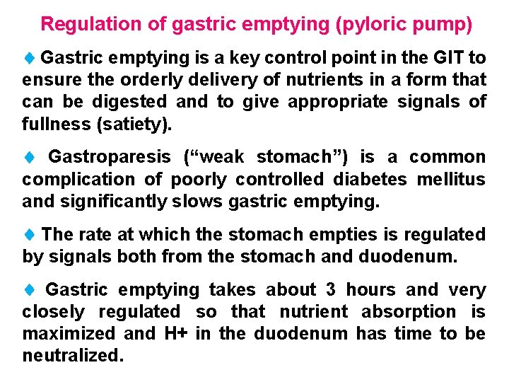 Regulation of gastric emptying (pyloric pump) Gastric emptying is a key control point in