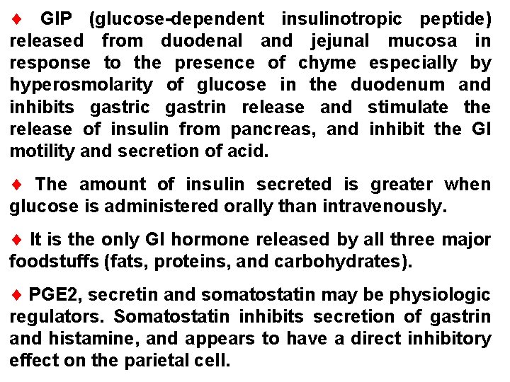 ¨ GIP (glucose-dependent insulinotropic peptide) released from duodenal and jejunal mucosa in response to