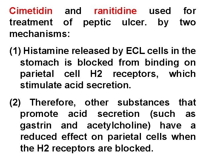 Cimetidin and ranitidine used for treatment of peptic ulcer. by two mechanisms: (1) Histamine