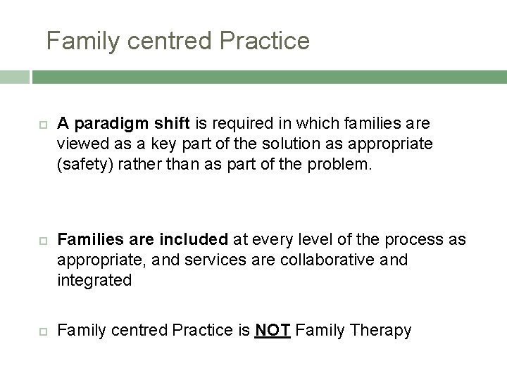  Family centred Practice A paradigm shift is required in which families are viewed