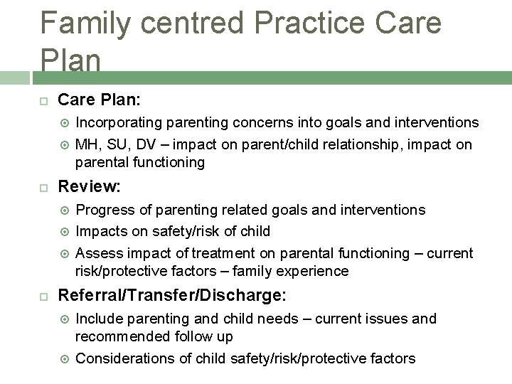 Family centred Practice Care Plan: Review: Incorporating parenting concerns into goals and interventions MH,