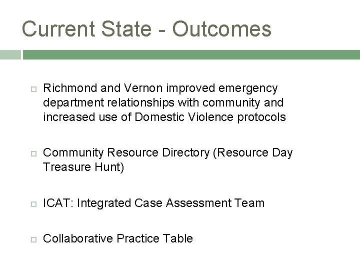 Current State - Outcomes Richmond and Vernon improved emergency department relationships with community and