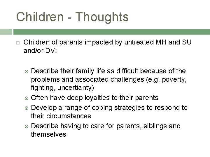 Children - Thoughts Children of parents impacted by untreated MH and SU and/or DV: