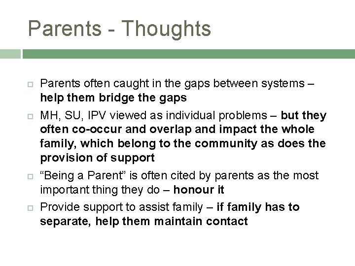 Parents - Thoughts Parents often caught in the gaps between systems – help them