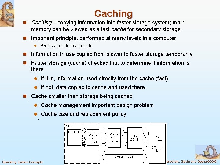 Caching n Caching – copying information into faster storage system; main memory can be
