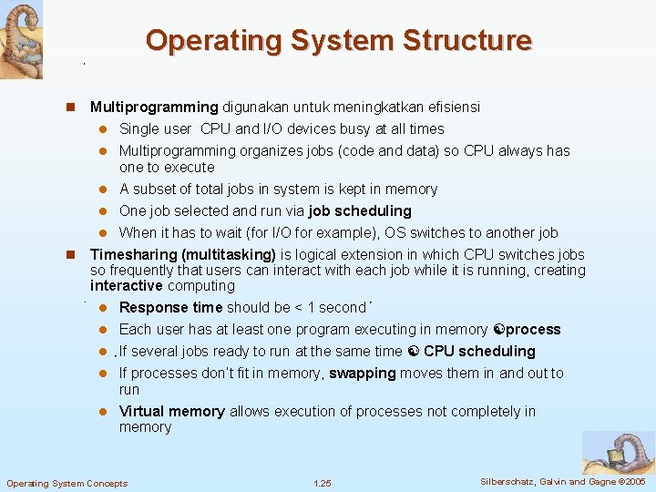 Operating System Structure n Multiprogramming digunakan untuk meningkatkan efisiensi Single user CPU and I/O