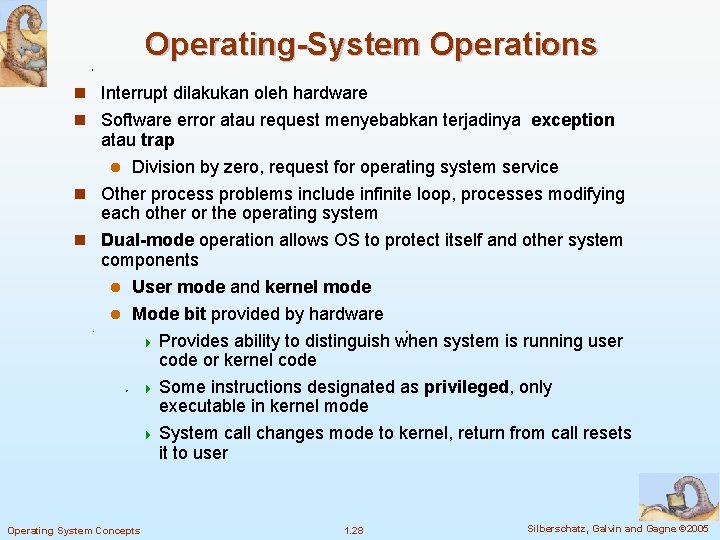 Operating-System Operations n Interrupt dilakukan oleh hardware n Software error atau request menyebabkan terjadinya