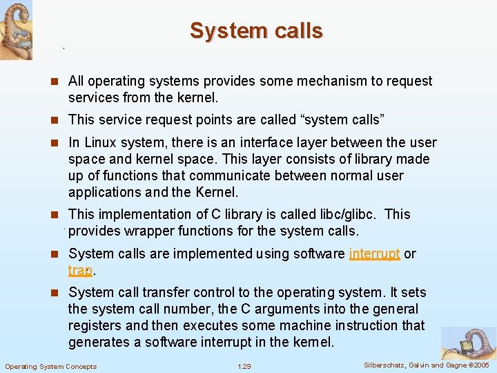 System calls n All operating systems provides some mechanism to request services from the